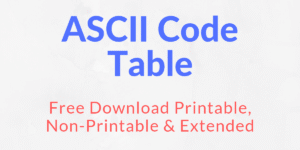 ASCII Table Printable, Non-Printable & Extended