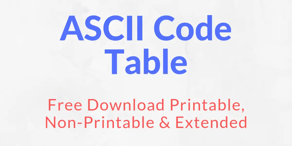 ASCII Code Table – Printable, Non-Printable & Extended PDF