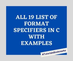 All 19 List of Format Specifiers in C with Examples
