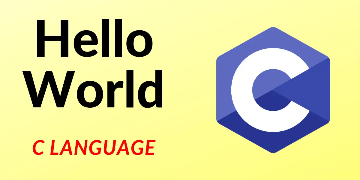 [Source Code] Hello World Program in C- First Program in C
