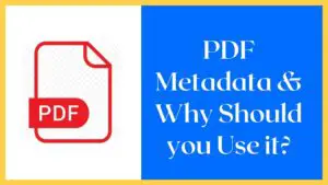 PDF Metadata & Why Should you Use it