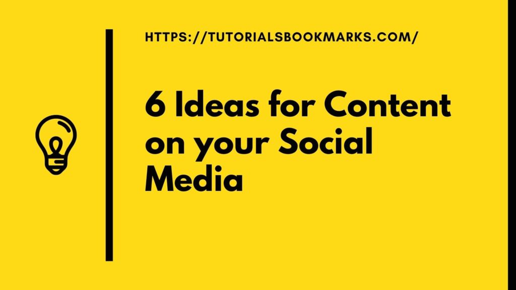 6 Ideas for Content on your Social Media