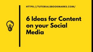 6 Ideas for Content on your Social Media