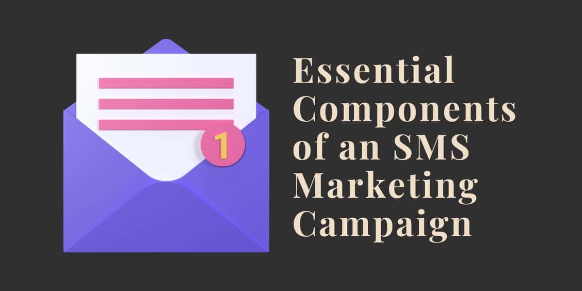 Essential Components of an SMS Marketing Campaign