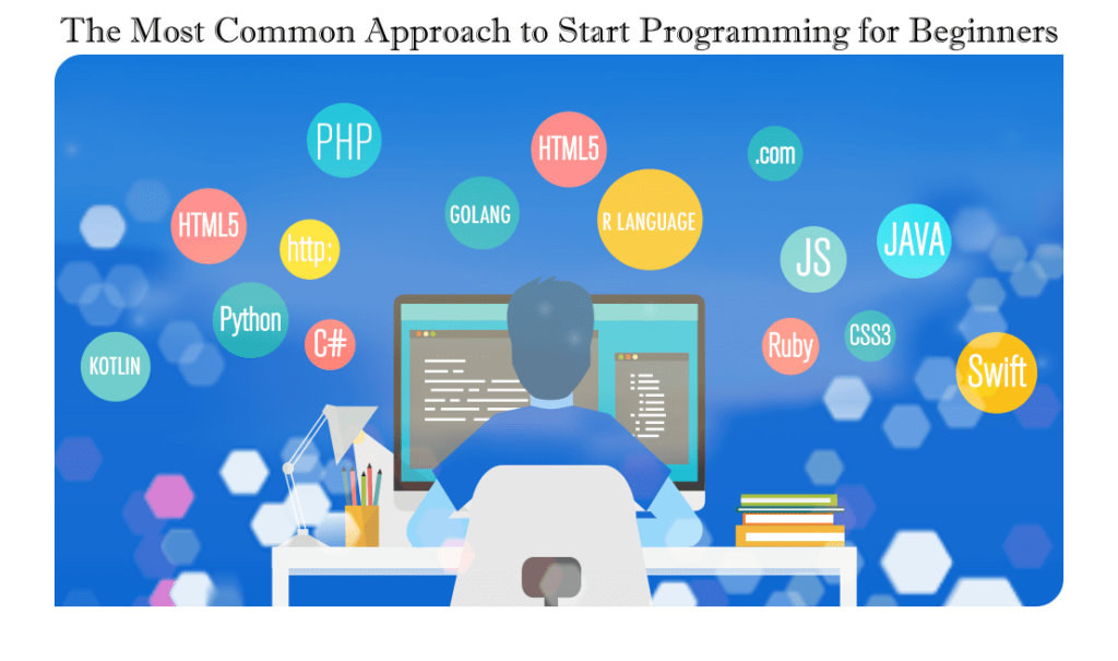 The Most Common Approach to Start Programming for Beginners