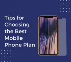 4 Tips for Choosing the Best Mobile Phone Plan