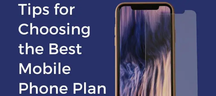 4 Tips for Choosing the Best Mobile Phone Plan