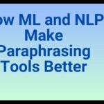 How ML and NLP Make Paraphrasing Tools Better